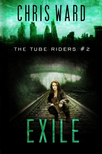 The Tube Riders: Exile (The Tube Riders Trilogy) (Volume 2)