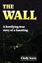 THE WALL: A horrifying true story of a haunting