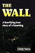 THE WALL: A horrifying true story of a haunting