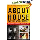 About the House With Henri De Marne: How to Maintain, Repair, Upgrade, and Enjoy Your Home by  Henri de Marne