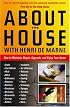 About the House With Henri De Marne: How to Maintain, Repair, Upgrade, and Enjoy Your Home