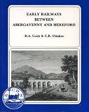 Early railways between Abergavenny and Hereford : a history of the Llanvihangel, Grosmont and Hereford Railways