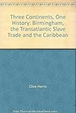 Three continents, one history : Birmingham, the transatlantic slave trade and the Caribbean