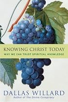 Knowing Christ Today: Why We Can Trust Spiritual Knowledge