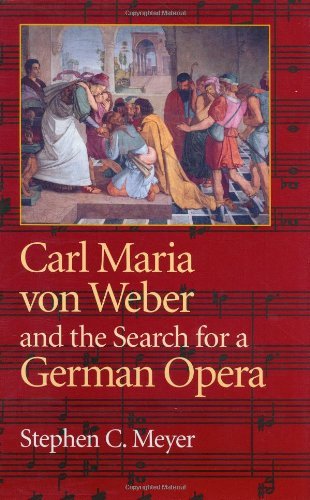 Carl Maria von Weber and the Search for a German Opera