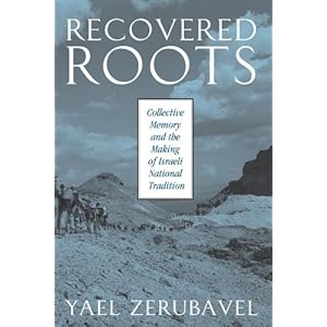 Recovered Roots: Collective Memory and the Making of Israeli National Tradition