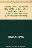 Working lives : the role of day centres in supporting people with learning disabilities into employment