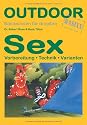 Sex: Vorbereitung - Technik - Varianten. Basiswissen für Draussen