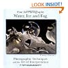 Fine Art Photography: Water, Ice and Fog - Photographic Techniques and the Art of Interpretation