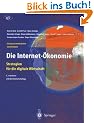 Die Internet-�konomie: Strategien f�r die digitale Wirtschaft: Strategien f�r die digitale Wirtschaft. European Communication Council Report