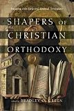 Image of Shapers of Christian Orthodoxy: Engaging with Early and Medieval Theologians