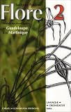 Flore illustr�e des phan�rogames de Guadeloupe et de Martinique. Tome 2
