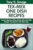 Top 30 Tex-Mex One Dish Recipes You Must Try This New Year