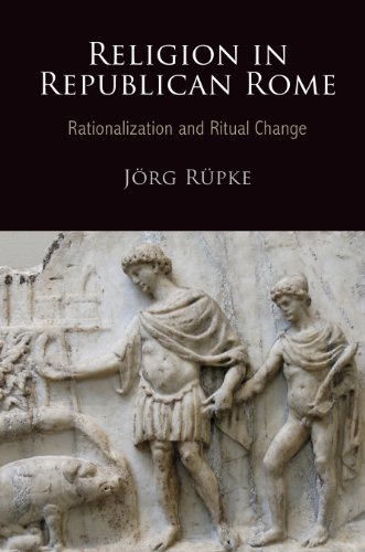Religion in Republican Rome: Rationalization and Ritual Change (Empire and After)