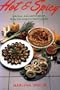Hot & Spicy: Unusual, Innovative Recipes From the World's Fiery Cuisines