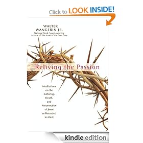 Reliving the Passion: Meditations on the Suffering, Death, and the Resurrection of Jesus as Recorded in Mark.