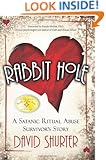 Rabbit Hole: A Satanic Ritual Abuse Survivor's Story