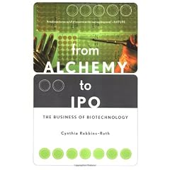 From Alchemy to Ipo: The Business Of Biotechnology