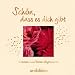 Sch�n, dass es dich gibt
