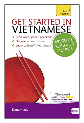 get started in vietnamese absolute beginner course the essential introduction to reading writing speaking and