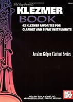 Mel Bay Klezmer Book: 42 Klezmer Favorites for Clarinet and B-Flat Instruments