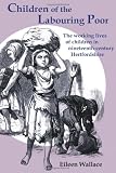 Children of the labouring poor : the working lives of children in nineteenth-century Hertfordshire
