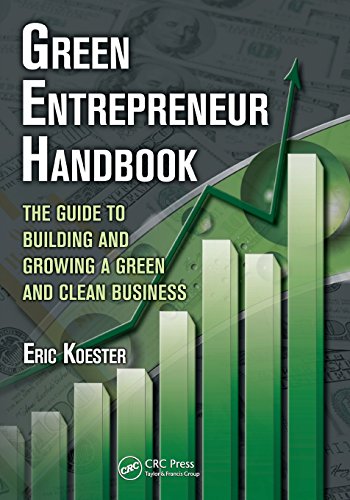 Green Entrepreneur Handbook: The Guide to Building and Growing a Green and Clean Business (What Every Engineer Should Know)