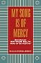 My Song Is Of Mercy; Writings of Matthew Kelty, Monk of Gethsemani