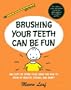 Brushing Your Teeth Can Be Fun: And Lots of Other Good Ideas for How to Grow Up Healthy, Strong, and Smart