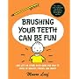 Brushing Your Teeth Can Be Fun: And Lots of Other Good Ideas for How to Grow Up Healthy, Strong, and Smart
