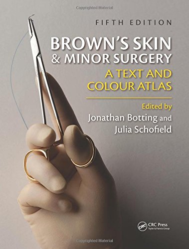 Brown's Skin and Minor Surgery: A Text & Colour Atlas, Fifth Edition