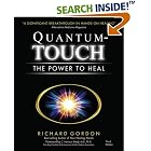 Click here to buy Quantum-Touch: The Power to Heal (Third Edition) by  Richard Gordon and C. Shealy.