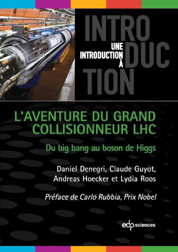 Download L'aventure du Grand Collisionneur LHC: du big bang au boson de higgs Download L'aventure du Grand Collisionneur LHC: du big bang au boson de higgs