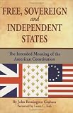 Free, Sovereign, and Independent States: The Intended Meaning of the American Constitution