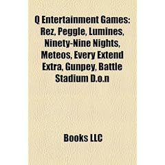 Q Entertainment Games: Rez, Peggle, Lumines, Ninety-Nine Nights, Meteos, Every Extend Extra, Gunpey, Battle Stadium D.O.N