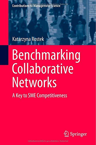 Benchmarking Collaborative Networks: A Key to SME Competitiveness (Contributions to Management Science)