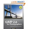 GIMP 2.6 for Photographers: Image Editing with Open Source Software