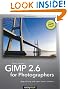 GIMP 2.6 for Photographers: Image Editing with Open Source Software