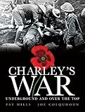 Charley's war. Underground and over the top