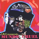 I.N.C. Incorporado - Mundo Cruel ( Audio CD ) - B0028ER6GW