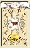 True Cow Tales: Literary Sketches and Stories by Farmers, Ranchers, and Dairy Princesses