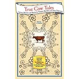 True Cow Tales: Literary Sketches and Stories by Farmers, Ranchers, and Dairy Princesses ~ C.R. Lindemer