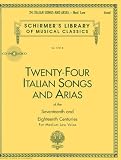 24 Italian Songs & Arias - Medium Low Voice (Book/CD): Medium Low Voice - Book/CD (Schirmers Library of Musical Classics)