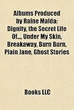 Albums Produced by Raine Maida: Dignity, the Secret Life Of..., Under My Skin, Breakaway, Burn Burn, Plain Jane, Ghost Stories-