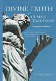 Divine Truth or Human Tradition?: A Reconsideration of the Roman Catholic-Protestant Doctrine of the Trinity in Light of the Hebrew and Christian Scri
