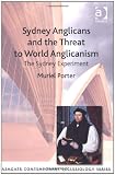 Sydney Anglicans and the Threat to World Anglicanism (Ashgate Contemporary Ecclesiology)