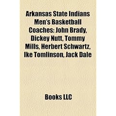 Arkansas State Indians Men's Basketball Coaches: John Brady, Dickey Nutt, Tommy Mills, Herbert Schwartz, Ike Tomlinson, Jack Dale