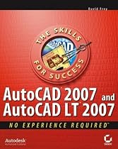 AutoCAD 2007 and AutoCAD LT 2007: No Experience Required