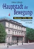 "Hauptstadt der Bewegung" 1: M�nchen 1919-1938 - Viktor Ullrich