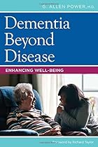 Dementia Beyond Disease: Enhancing Well-Being
